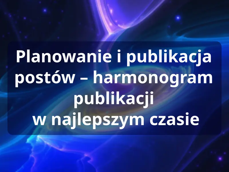 Planowanie i publikacja postów